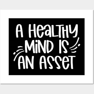 A Healthy Mind is An Asset Posters and Art